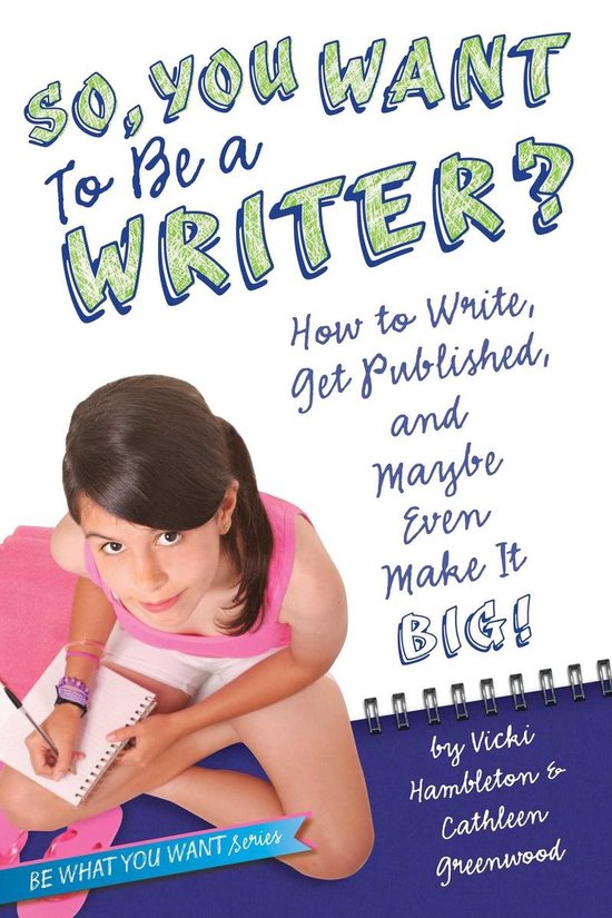Be What You Want - So, You Want to Be a Writer? - cover