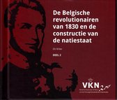 Noord en Zuid onder Willem I. 200 jaar Verenigd Koninkrijk der Nederlanden 2 -   De Belgische revolutionairen van 1830 en de constructie van een natiestaat