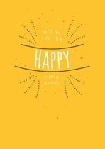 How to be happy