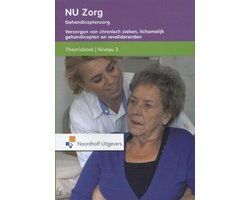 NU Zorg  - Gehandicaptenzorg Verzorgen van chronisch zieken, lichamelijk gehandicapten en revaliderenden Theorieboek Niveau 3