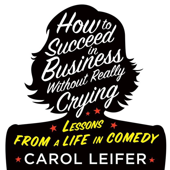 How to Succeed in Business Without Really Crying - cover