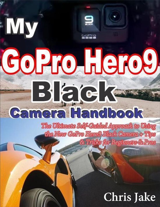 My GoPro Hero 9 Black Camera Handbook (ebook), Chris Jake | 9791220223386 |  Livres | bol.com