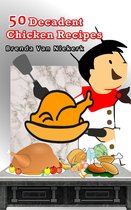 50 Decadent Recipes 13 - 50 Decadent Chicken Recipes