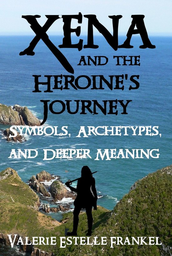 Xena and the Heroine's Journey: Symbols, Archetypes, and Dee ... - cover