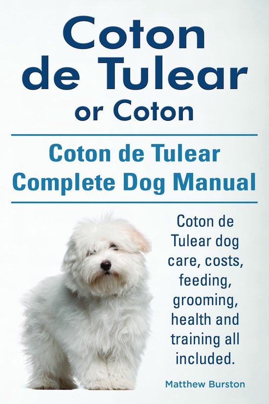 Coton de Tulear or Coton. Coton de Tulear Complete Dog Manual. Coton de