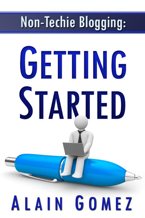 Non-Techie Blogging: Getting Started - cover