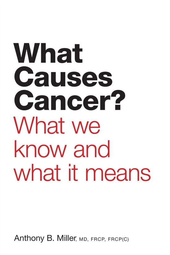 What Causes Cancer? What We Know and What it Means (ebook), Anthony B. Miller, MD,...