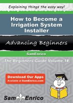 How to Become a Irrigation System Installer