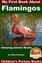 My First Book About Flamingos: Amazing Animal Books - Children's Picture Books