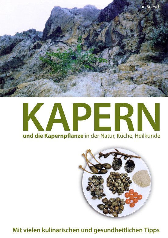 Kapern und die Kapernpflanze in der Natur, Küche , Heilkund ... - cover