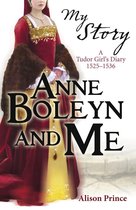 My Story - My Story: Anne Boleyn and Me