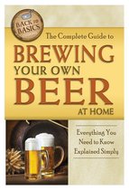 The Complete Guide to Brewing Your Own Beer at Home