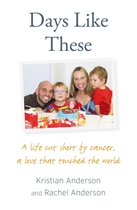 Days Like These: A life cut short by cancer, a love that touched the world