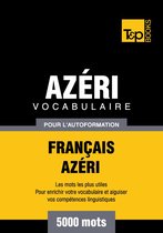 Vocabulaire Français-Azéri pour l'autoformation - 5000 mots les plus courants