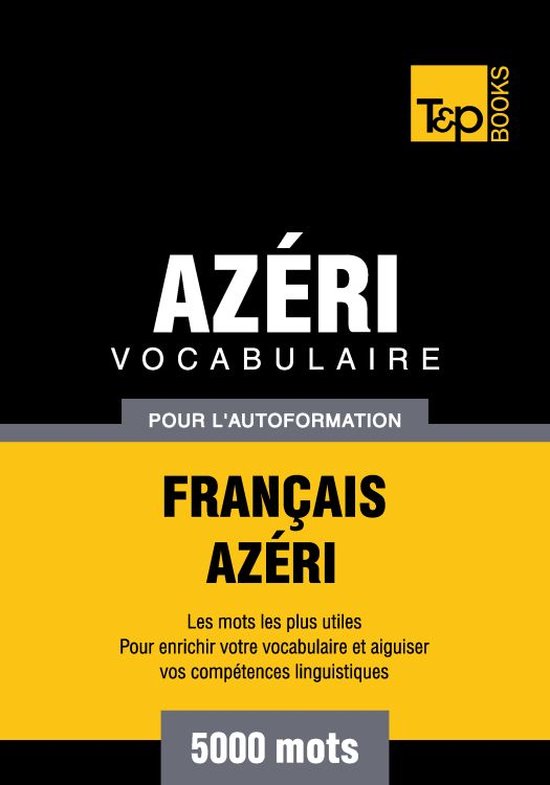 Vocabulaire Français-Azéri pour l'autoformation - 5000 mot ... - cover