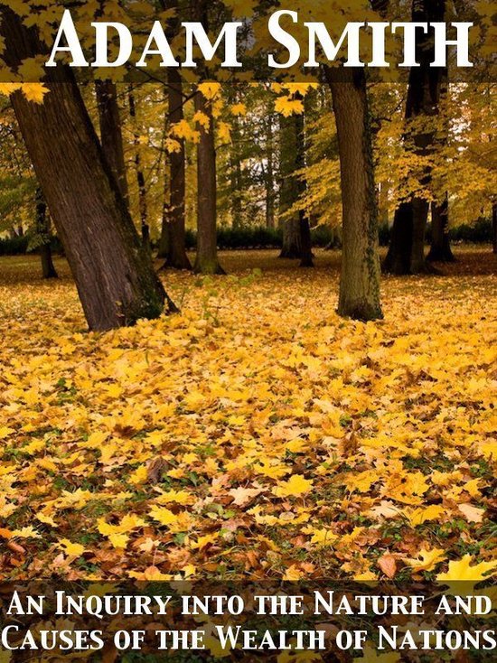 Couverture du livre "An Inquiry Into the Nature and Causes of the Wealth of Nations" avec "ADAM SMITH" en haut, forêt d'automne avec des feuilles jaunes.
