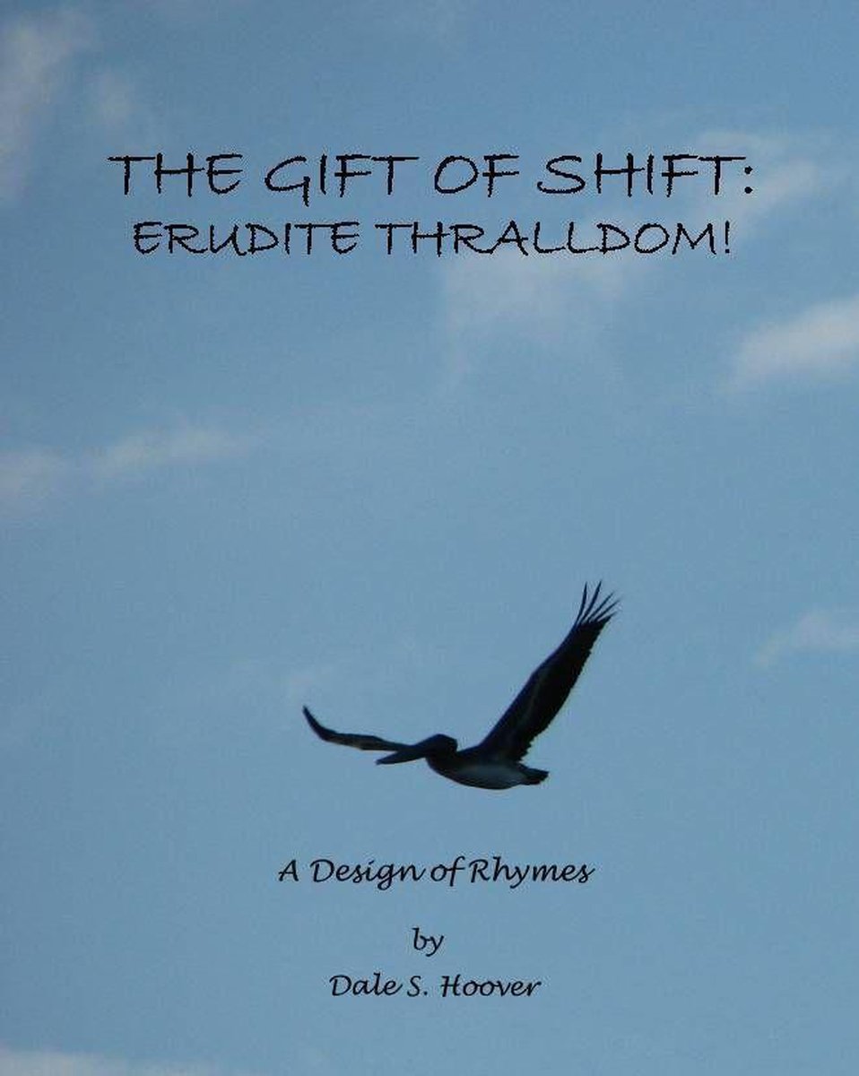 The Gift of Shift: Erudite Thralldom! - Dale Hoover