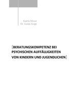 Beratungskompetenz bei psychischen Auffälligkeiten von Kindern und Jugendlichen