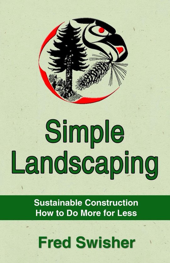 Simple Landscaping: Sustainable Construction, How to do More ... - cover