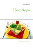 Über 275 beliebte und einfache Rezepte der veganen Küche. 1 - Vegane Rezepte