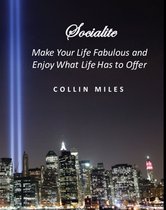Socialite - Make Your Life Fabulous and Enjoy What Life Has to Offer