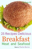 25 Recipes Delicious Breakfast Meat and Seafood Volume 10