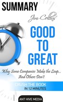Jim Collins' Good to Great Why Some Companies Make the Leap … And Others Don’t Summary