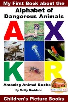 My First Book about the Alphabet of Dangerous Animals: Amazing Animal Books - Children's Picture Books