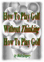 How To Play Golf Without Thinking How To Play Golf