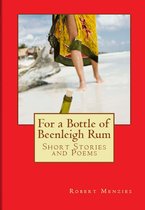 For a Bottle of Beenleigh Rum: Short Stories and Poems