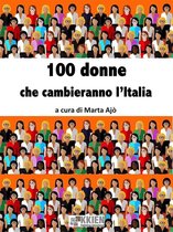 Donne ieri oggi & domani - 100 donne che cambieranno l'Italia
