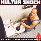 Kultur Shock - We Have Come To Take Your (CD)