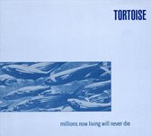 Tortoise - Millions Now Living Will Never Die (CD)