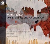 Werner Bühler: Du bist der Tag und ich der Traum
