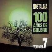 Nostalgia: 100 Anos de Boleros, Vol. 7