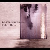 Dawn Smithson - Safer Here (CD)