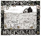Nathaniel Talbot - Swamp Rose And Honeysuckle Vine (CD)
