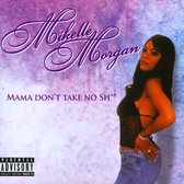 Mikelle Morgan - Mama Don't Take No S*** (CD)