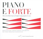 Piano E Forte - Music At The Medici Court