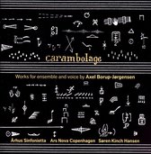 Carambolage: Works for ensemble and voice by Axel Borup-Jørgensen