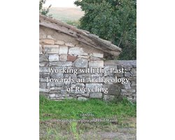 Working with the Past: Towards an Archaeology of Recycling