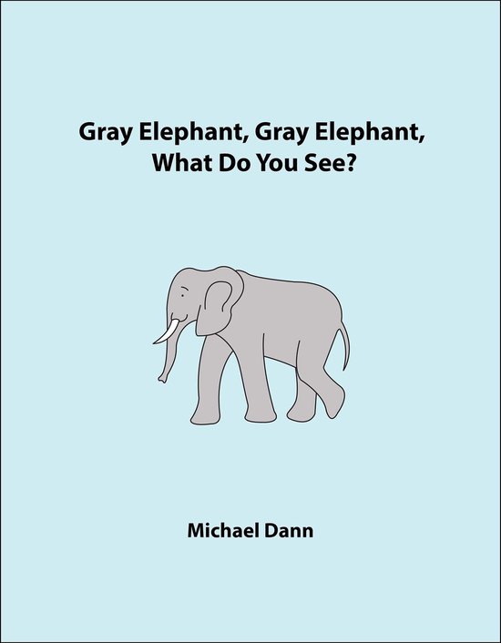 Gray Elephant, Gray Elephant, What Do You See? (American Edi ... - cover