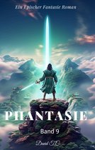 Phantasie 9 - Phantasie：Ein Epos Fantasie Roman(Band 9)