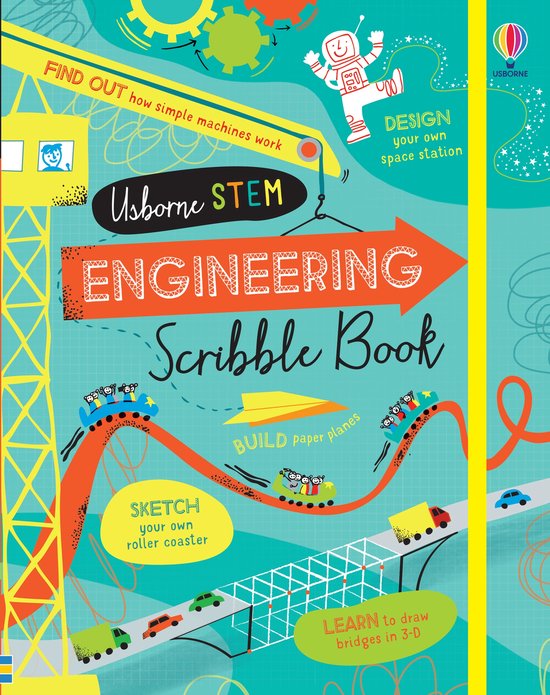 Usborne STEM Engineering Scribble Book. Ontdek hoe eenvoudige machines werken. Ontwerp je eigen ruimtestation. Bouw papieren vliegtuigjes. Schets je eigen achtbaan. Leer bruggen in 3D tekenen.