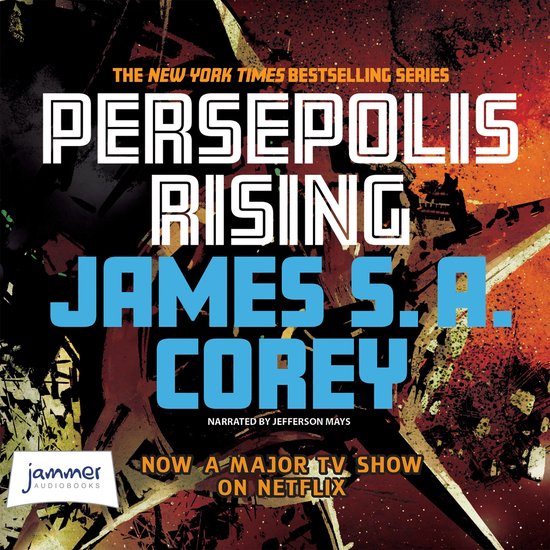 Persepolis Rising, de New York Times bestseller, luisterboek door James S.A. Corey, verteld door Jefferson Mays. Nu een tv-show op Netflix.