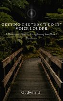GETTING THE"DON'T DO IT' VOICE LOUDER