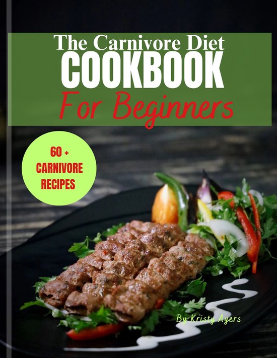 The Carnivore Diet Cookbook for Beginners