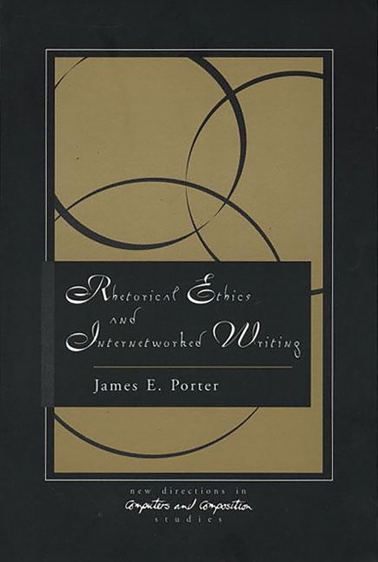 Rhetorical Ethics and Internetworked Writing - cover