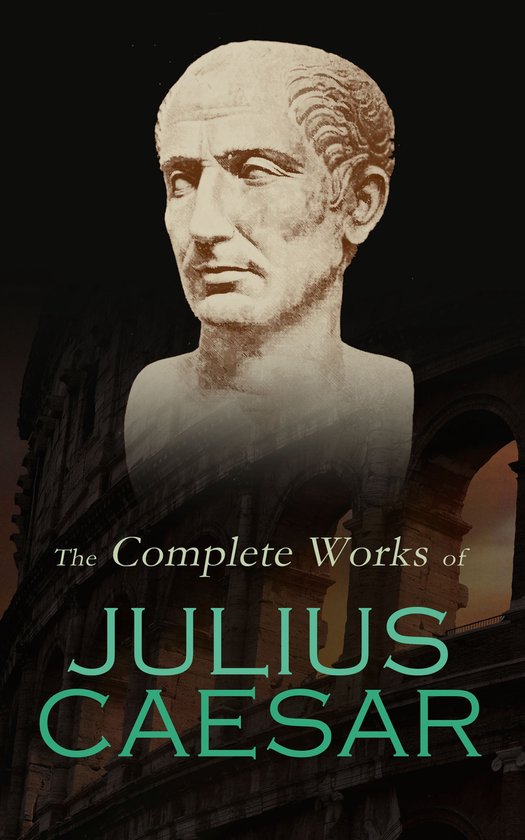 The Complete Works of Julius Caesar - cover