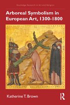 Routledge Research in Art and Religion- Arboreal Symbolism in European Art, 1300-1800